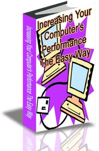 Increasing Your Computer's Performance the Easy Way cover