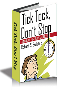 Tick Tock, Don't Stop- - A Manual for Workaholics cover