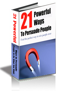 21 Powerful Ways to Persuade People to Do What You Want cover