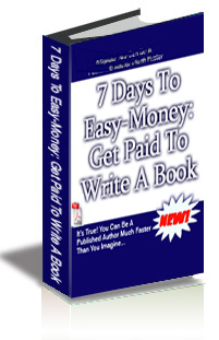7 Days to Easy-Money: Get Paid to Write a Book cover