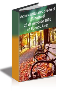 Actas Capitulares desde el 21 hasta el 25 de mayo de 1810 en Buenos Aires cover