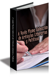 A Vuela Pluma Colección de Artículos Literarios y Políticos cover