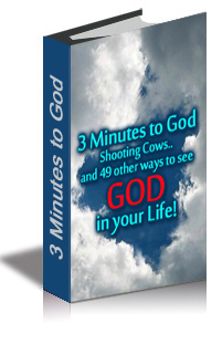 3 Minutes to God - Shooting Cows...and 49 other ways to see God in your Life! cover