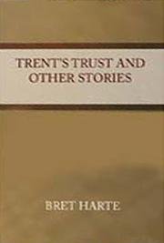 Trent's Trust and Other Stories