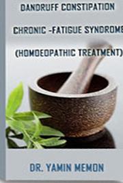 Dandruff, Constipation, and Chronic - Fatigue Syndrome (Homeopathic Treatment)