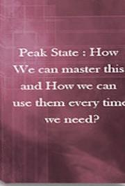 Peak State: How we Can Master This and How we can use Them Every Time we Need