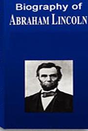 Biography of Abraham Lincoln