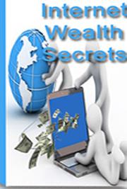 Internet Wealth Secrets