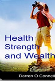 Health Strength and Wealth