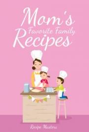 Mom's Favorite Family Recipes