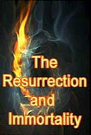 The Resurrection and Immortality