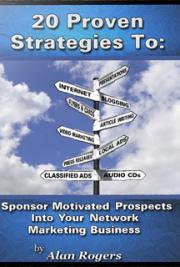 20 Proven Strategies to Sponsor Motivated Prospects to Your Network Marketing Business