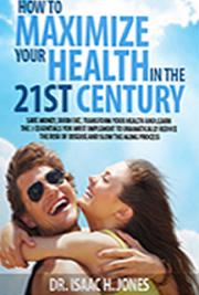 How to Maximize Your Health in the 21st Century