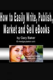How to Easily Write, Publish, Market and Sell eBooks