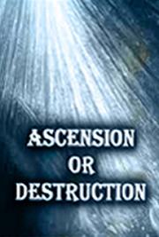 Ascension or Destruction