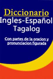 Diccionario Ingles-Español-Tagalog  Con Partes de la Oración y Pronunciación Figurada