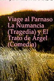 Viaje al Parnaso, La Numancia (Tragedia) y El Trato de Argel (Comedia)