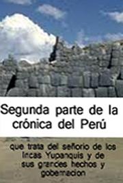 Segunda Parte de la Crónica del Perú, que Trata del Señorio de los Incas Yupanquis y de sus Grandes Hechos y Gobernación
