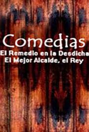 Comedias: El Remedio en la Desdicha: El Mejor Alcalde, El Rey      