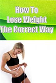 A Guide on Weight Loss - Lose Weight the Correct Way