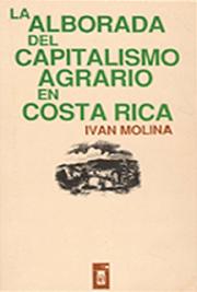 La Alborada del Capitalismo Agrario en Costa Rica