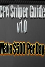 CPA Sniper Guide - A Simple and Very Clever Marketing Strategy That Makes Me $500+ Per Day!!!