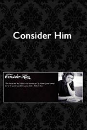 Consider Him