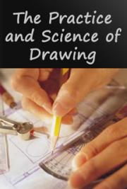 The Practice and Science of Drawing