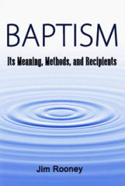 BAPTISM - Its Meaning, Methods, and Recipients