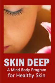Skin Deep: A Mind Body Program for Healthy Skin
