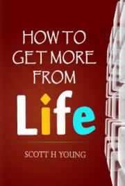 How to Get More from Life