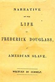 Narrative  of the Life of Frederick Douglass, An  American Slave. 