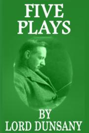 Five Plays by Lord Dunsany