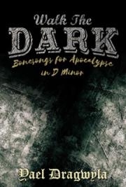 Walk the Dark: Bonesongs for Apocalypse in D Minor