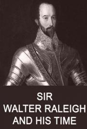 Sir Walter Raleigh and His Time