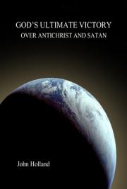 God's Ultimate Victory Over Antichrist and Satan