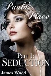 Paula's Place, Part 1: Seduction