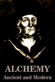 Alchemy: Ancient and Modern