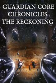 Guardian Core Chronicles: The Reckoning