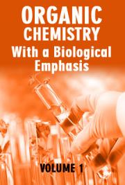 Organic Chemistry with a Biological Emphasis Volume 1