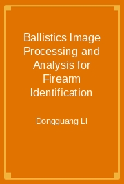 Ballistics Image Processing and Analysis for Firearm Identification