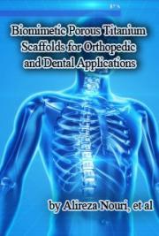 Biomimetic Porous Titanium Scaffolds for Orthopedic and Dental Applications