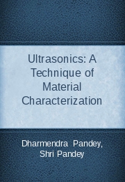 Ultrasonics: A Technique of Material Characterization