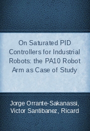 On Saturated PID Controllers for Industrial Robots: the PA10 Robot Arm as Case of Study