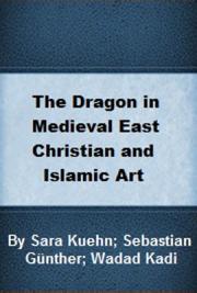 The Dragon in Medieval East Christian and Islamic Art