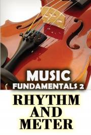 Music Fundamentals 2: Rhythm and Meter