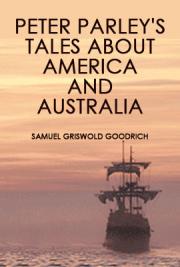 Peter Parley's Tales about America and Australia