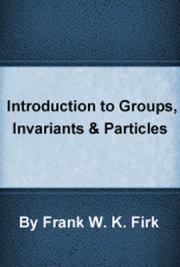 Introduction to Groups, Invariants & Particles
