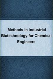 Methods in Industrial Biotechnology for Chemical Engineers