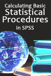 Calculating Basic Statistical Procedures in SPSS